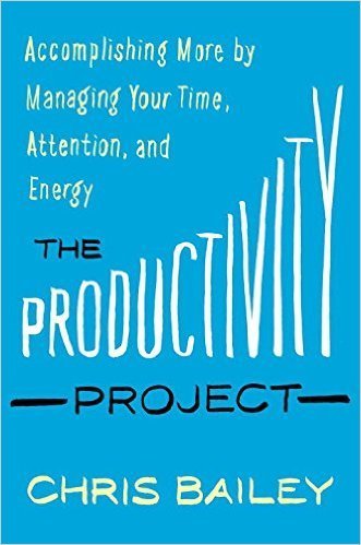 the productivity project - chris bailey